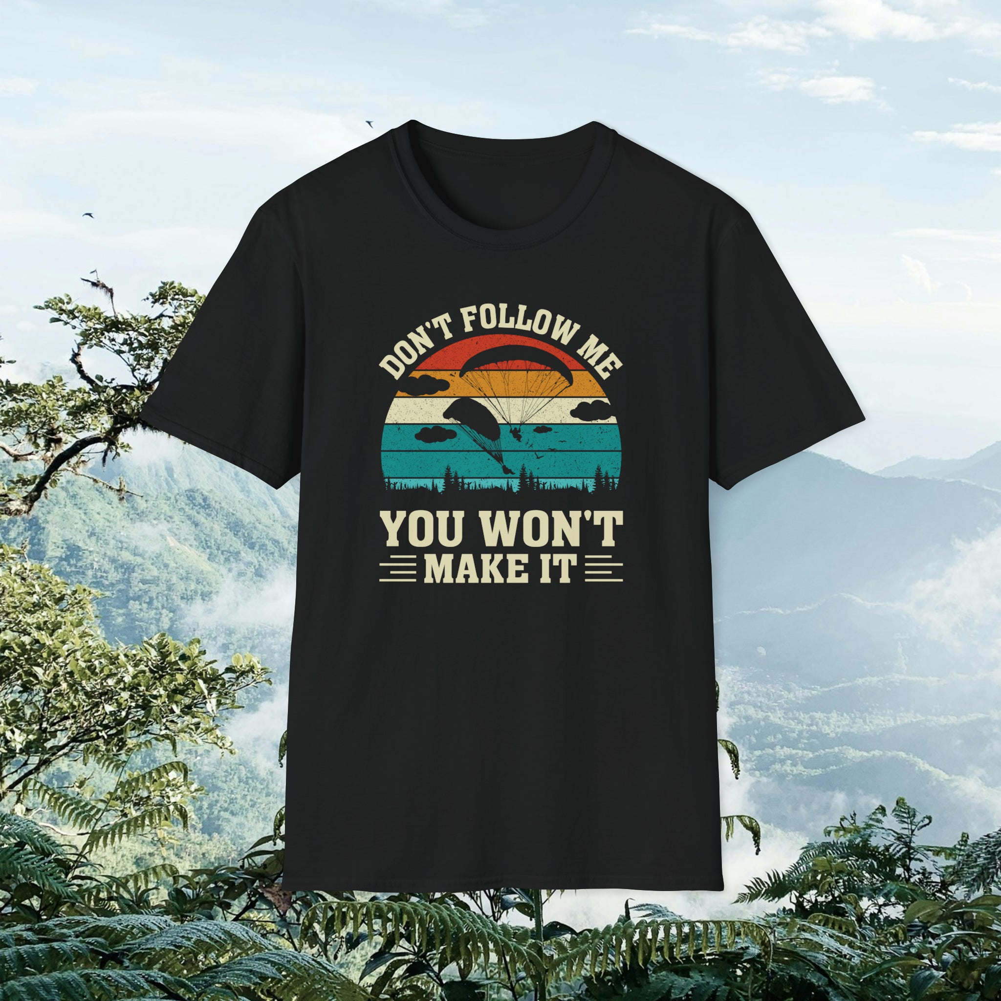 "Don't follow me, You won't make it" Skydiving T-shirt