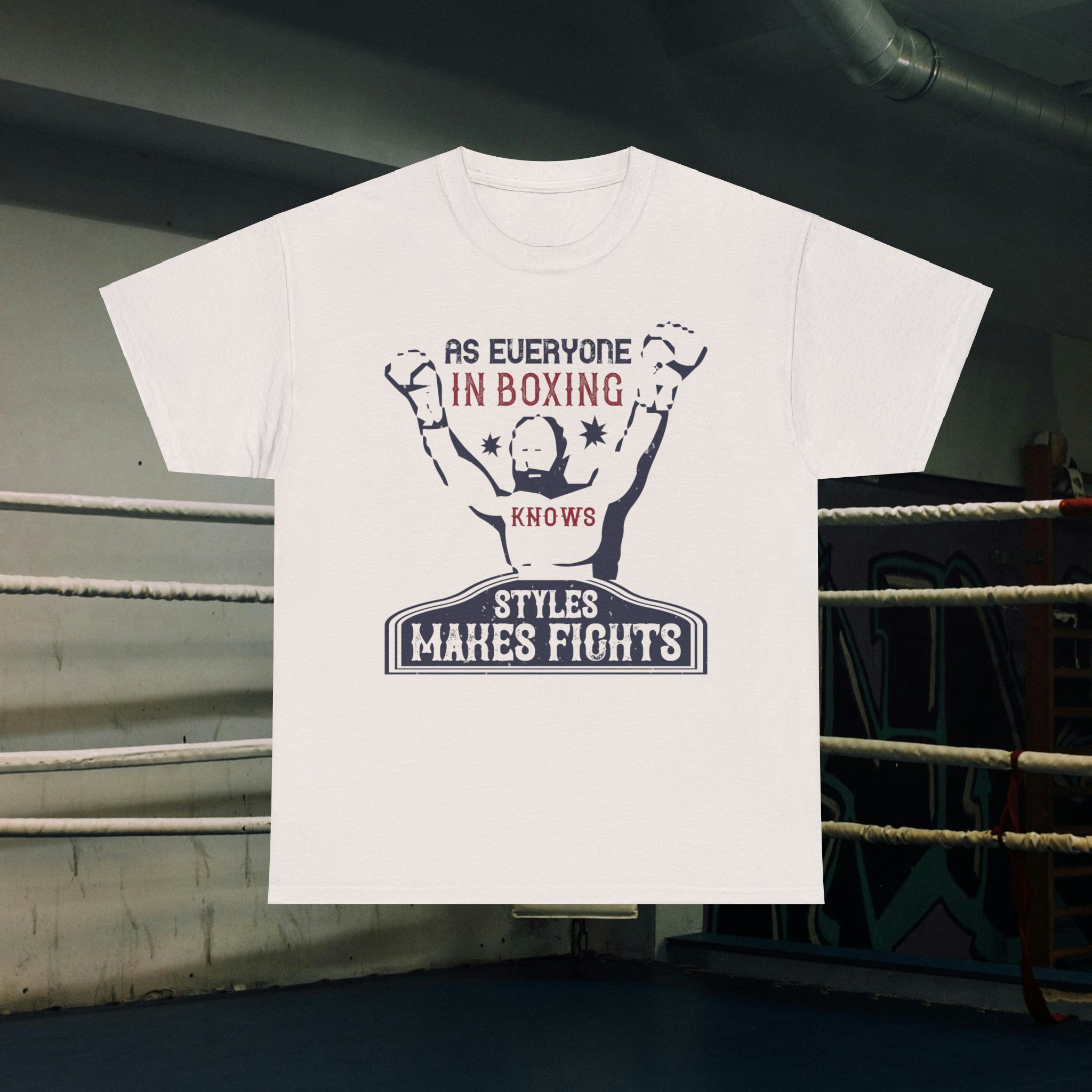 "As Everyone in Boxing Knows, Styles Makes Fights" Boxing Shirt