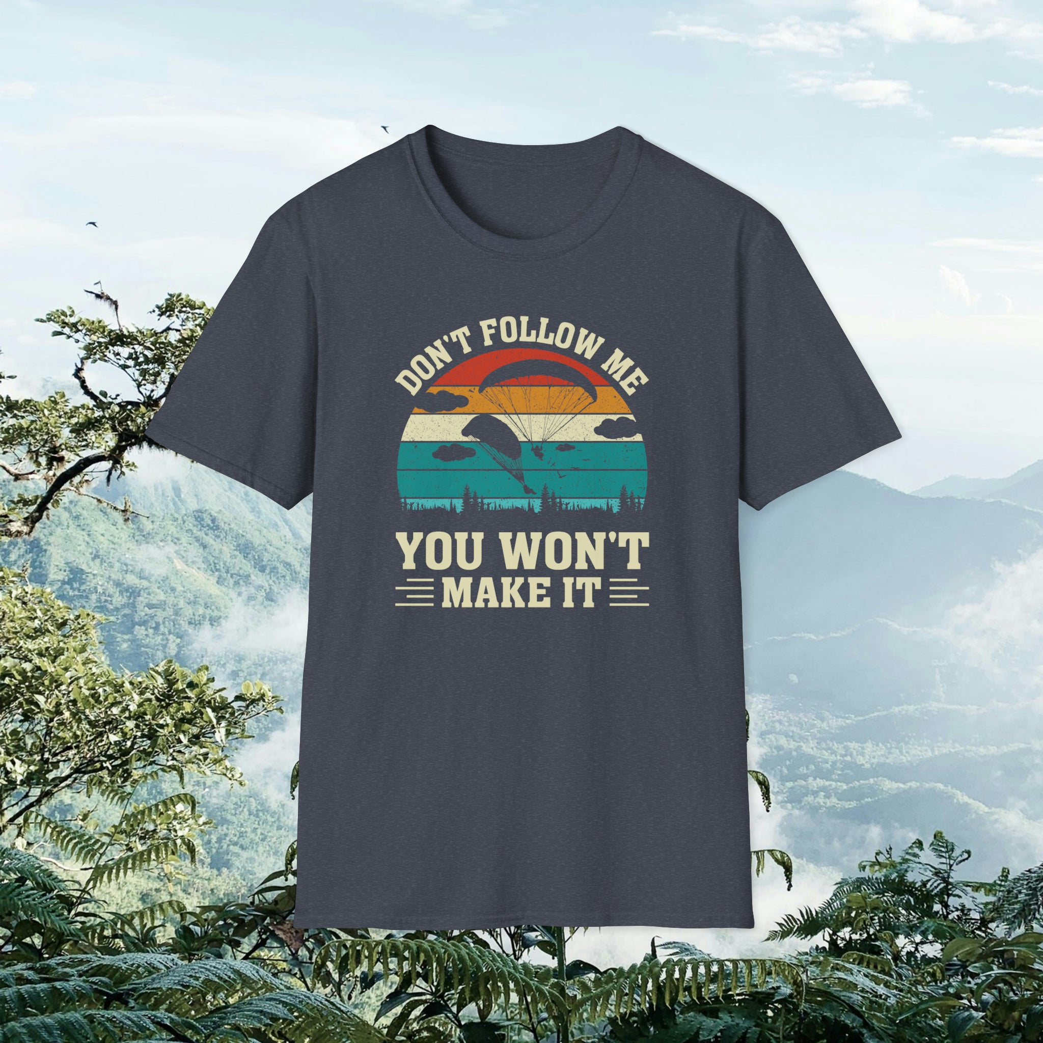 "Don't follow me, You won't make it" Skydiving T-shirt