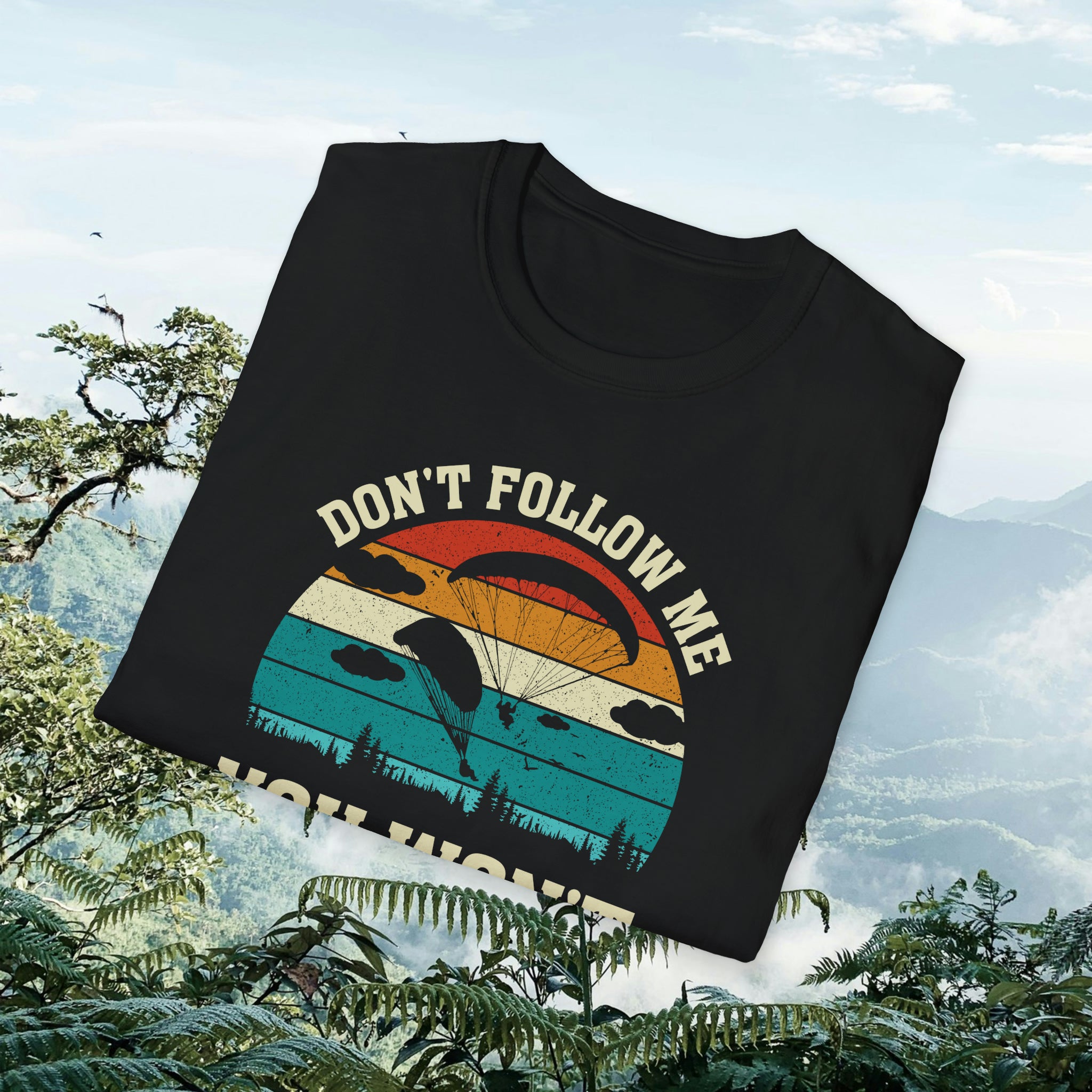 "Don't follow me, You won't make it" Skydiving T-shirt