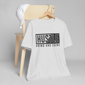 Hustle T-Shirt | Grind and Shine Motivational Tee